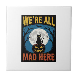 Halloween Were All Mad Here Moon Cat Pumpkin Tile