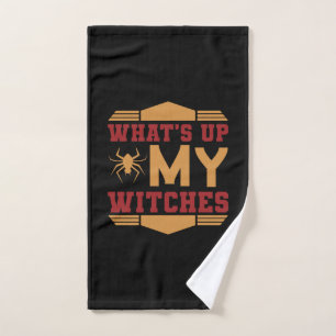 Halloween What Up My Witches Hand Towel