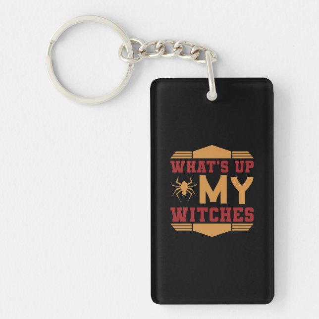 Halloween What Up My Witches Keychain (Front)