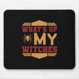 Halloween What Up My Witches Mouse Pad