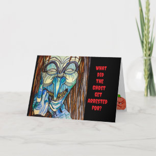 HALLOWEEN WHY DID THE GHOST GET ARRESTED  CARD