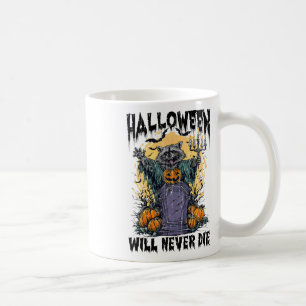 Halloween Will Never Die Coffee Mug