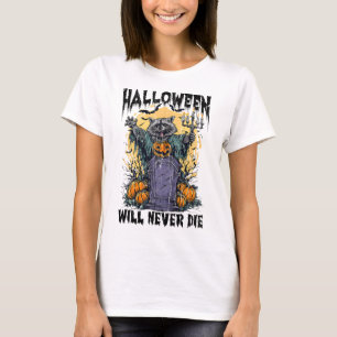 Halloween Will Never Die T-Shirt
