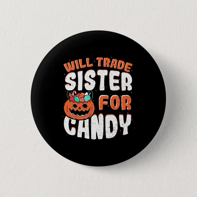 Halloween Will Trade Sister For Candy 2 Inch Round Button (Front)