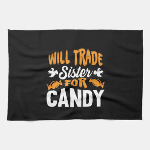 Halloween Will Trade Sister For Candy Birthday Kitchen Towel
