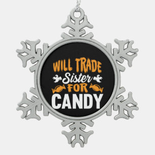 Halloween Will Trade Sister For Candy Birthday Snowflake Pewter Christmas Ornament