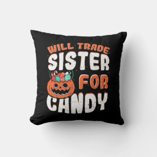 Halloween Will Trade Sister For Candy Throw Pillow