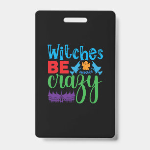 Halloween Witch Be Crazy Badge