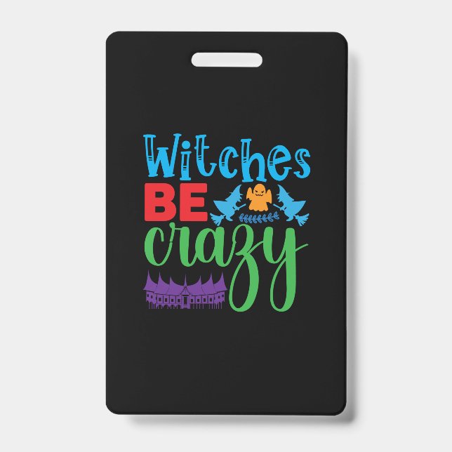 Halloween Witch Be Crazy Badge (Front)