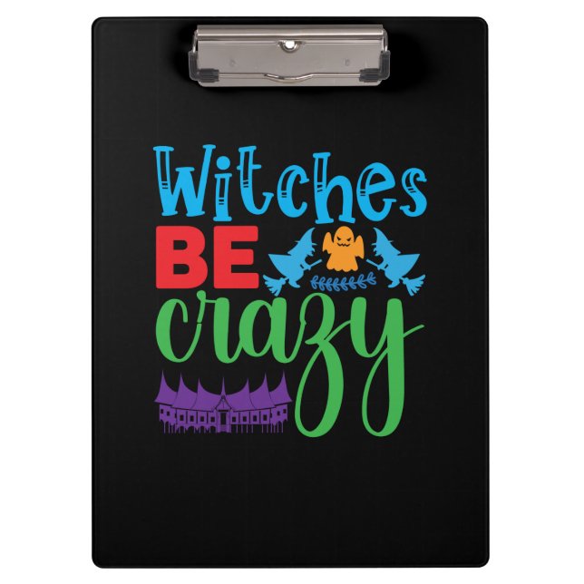 Halloween Witch Be Crazy Clipboard (Front)