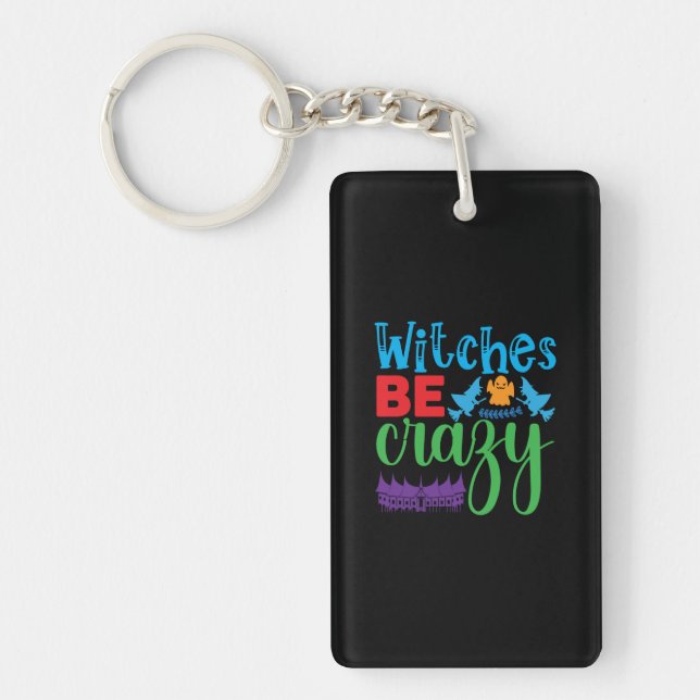 Halloween Witch Be Crazy Keychain (Front)