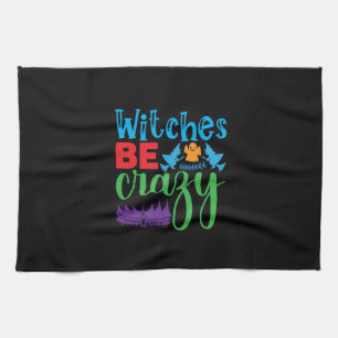 Halloween Witch Be Crazy Kitchen Towel