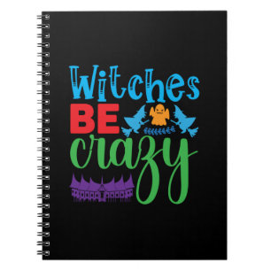 Halloween Witch Be Crazy Notebook