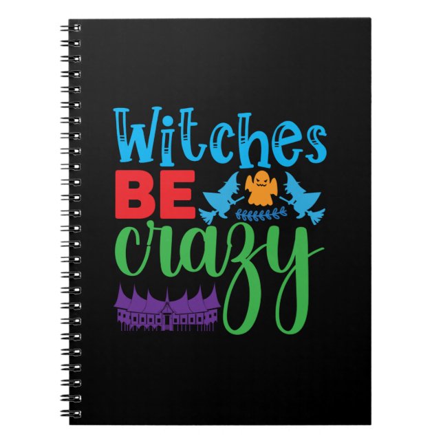 Halloween Witch Be Crazy Notebook (Front)