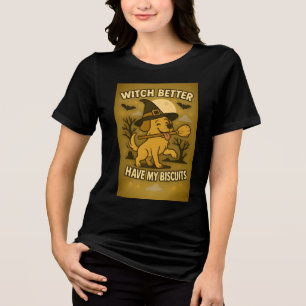 Halloween Witch Better Have My Biscuits Funny Dog Tri-Blend Shirt