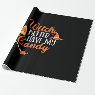 Halloween Witch Better Have My Candy Wrapping Paper
