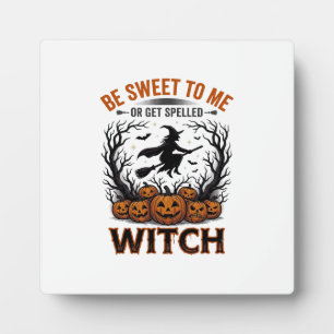 Halloween Witch Design Be Sweet Or Get Spelled_1 Plaque