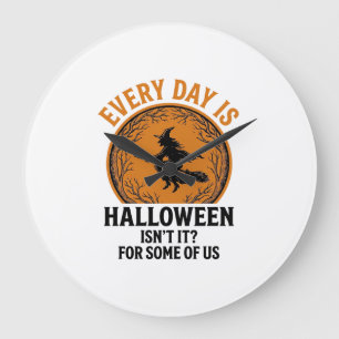 Halloween Witch Every Day Is Halloween Funny Vinta Large Clock