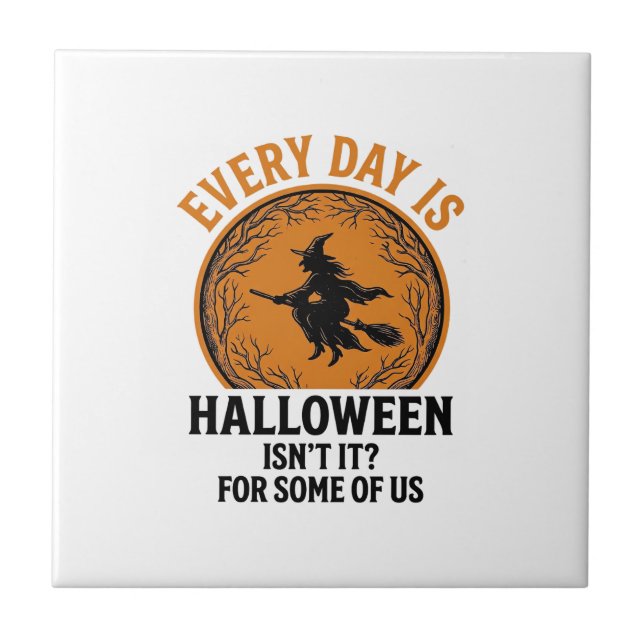 Halloween Witch Every Day Is Halloween Funny Vinta Tile (Front)