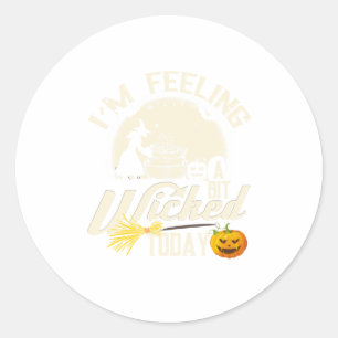 Halloween Witch Feeling Wicked Funny Witch Classic Round Sticker