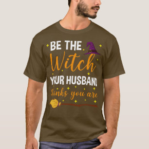 Halloween Witch Funny for Women Wiccan Wife T-Shirt