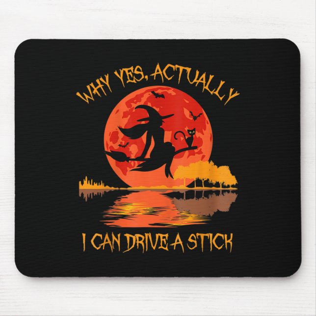 Halloween Witch Gifts Why Yes Actually I Can Drive Mouse Pad (Front)