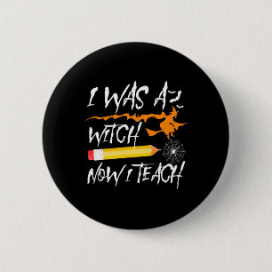 Halloween Witch Now I Teach 2 Inch Round Button
