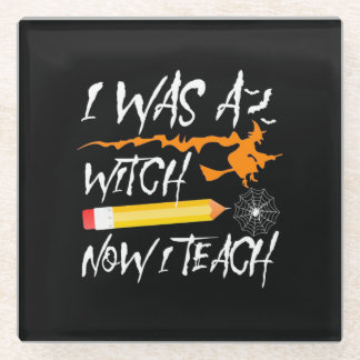 Halloween Witch Now I Teach Glass Coaster