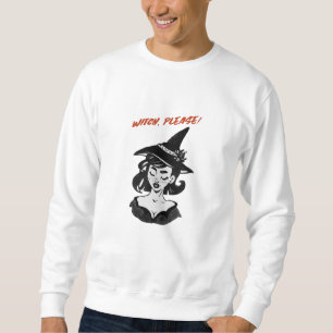 Halloween - Witch, Please! Sweatshirt
