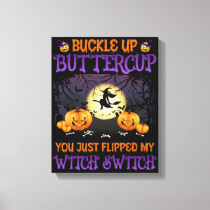 Halloween Witch Switch Buckle Up Buttercup Canvas Print