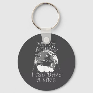 Halloween Witch Trendy Why Yes Actually I Can Driv Keychain