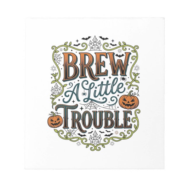 Halloween Witch Typography Brew A Little Trouble_1 Notepad (Front)