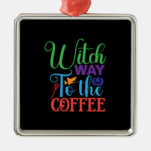 Halloween Witch Way To The Coffee Metal Ornament
