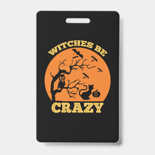 Halloween Witches Be Crazy Birthday Badge