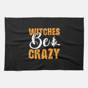 Halloween Witches Be Crazy Birthday Kitchen Towel