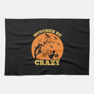 Halloween Witches Be Crazy Birthday Kitchen Towel