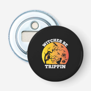 Halloween Witches Be Trippin Birthday Bottle Opener