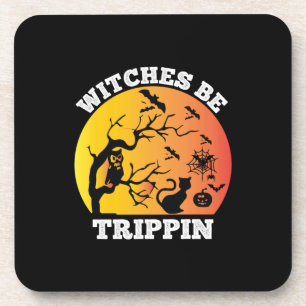 Halloween Witches Be Trippin Birthday Coaster