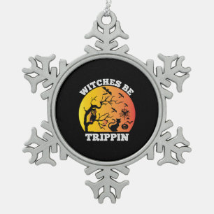 Halloween Witches Be Trippin Birthday Snowflake Pewter Christmas Ornament