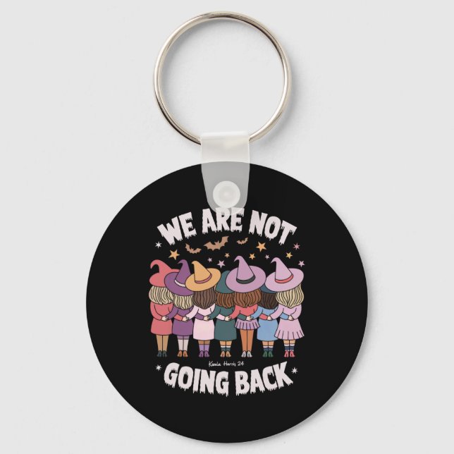 Halloween Witches We Are Not Going Back Harris Whe Keychain (Front)