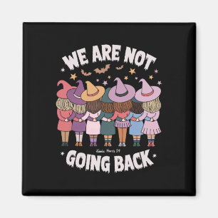 Halloween Witches We Are Not Going Back Harris Whe Magnet