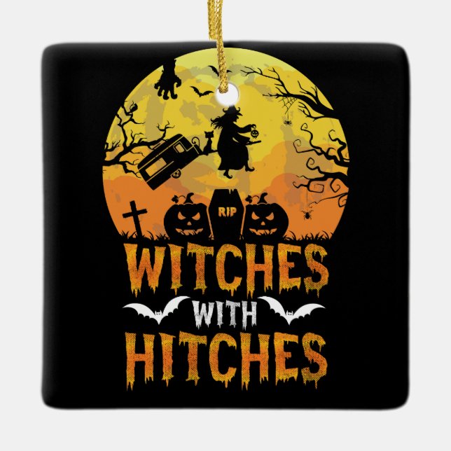 Halloween Witches With The Hitches Camping Camper Ceramic Ornament (Front)