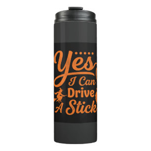 Halloween Yes I Can Drive A Stick Design Thermal Tumbler