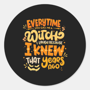 Halloween You Call Me A Witch Classic Round Sticker
