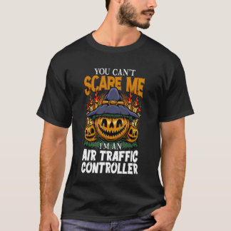 Halloween You Can't Scare Me I'm an Air Traffic Co T-Shirt
