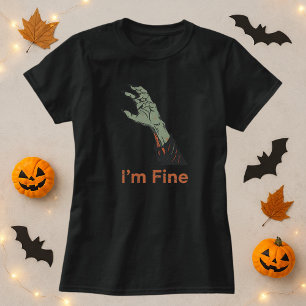 Halloween Zombie Hand Horror I’m Fine T-Shirt