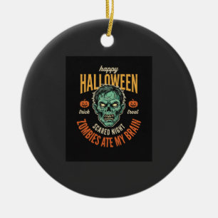 Halloween Zombies Ate My Brain Ceramic Ornament