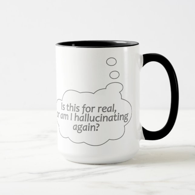 "Hallucinating?" custom mug - choose style, colour (Right)
