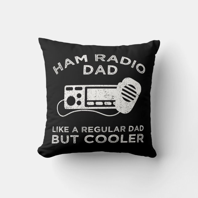 Ham Radio Dad - Like A Regular Dad But Cooler Throw Pillow (Front)