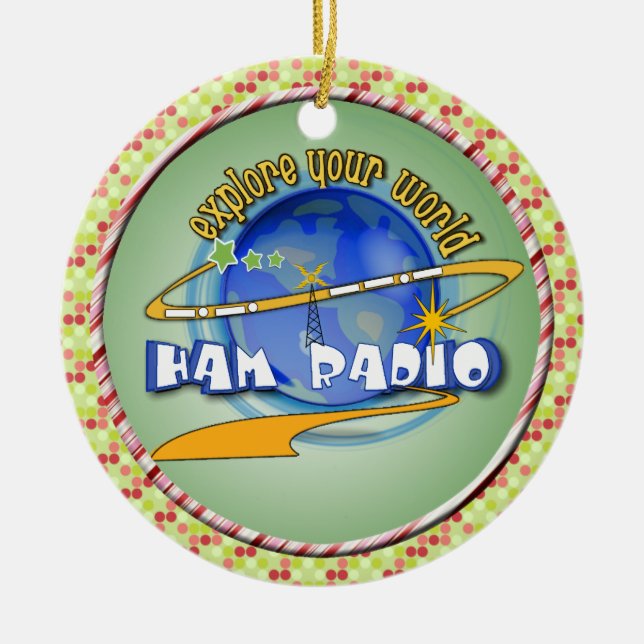 HAM RADIO - EXPLORE YOUR WORLD CERAMIC ORNAMENT (Front)